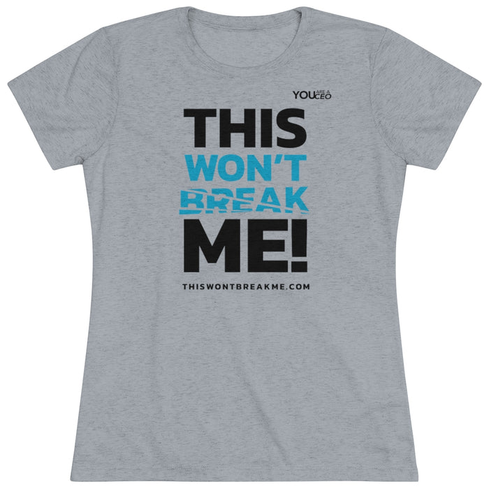 This Won't Break Me #1 Triblend Shirt for Women