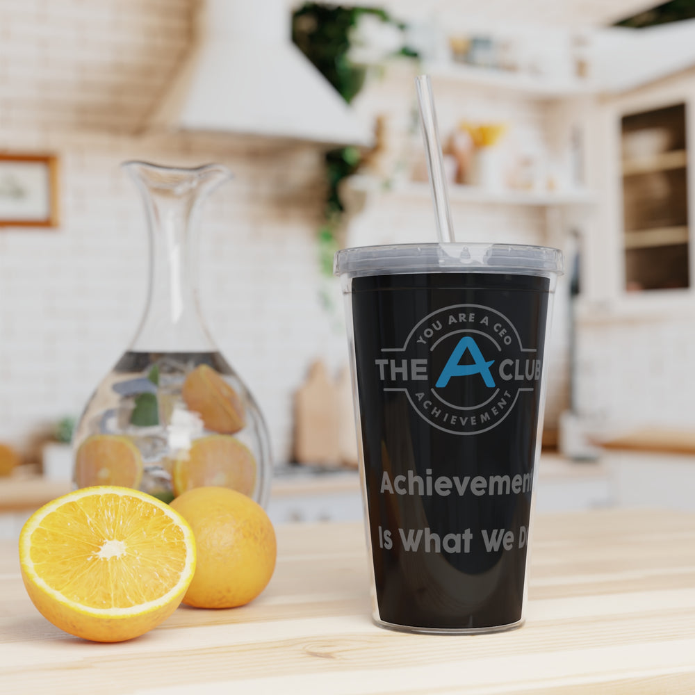 A-Club Achievement Is What We Do - Plastic Tumbler with Straw