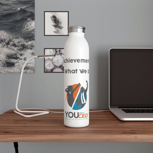 Achievement Is What We Do Slim Water Bottle