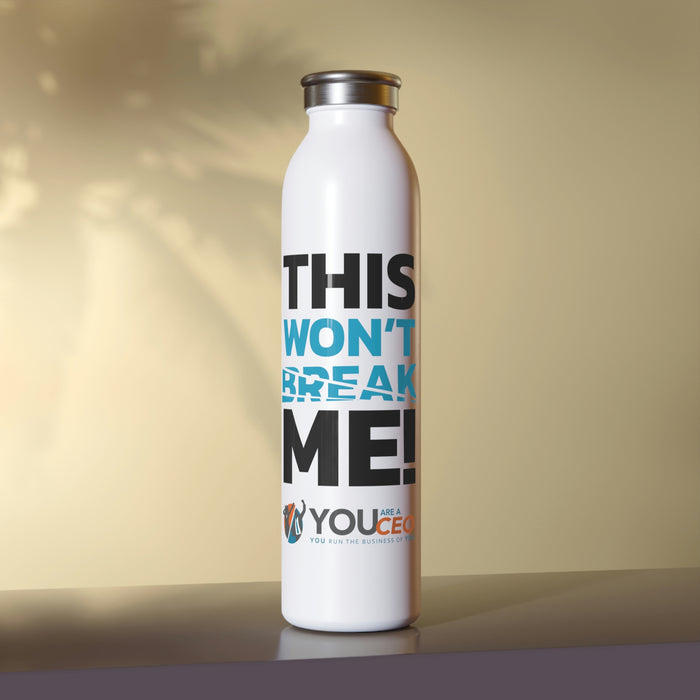 This Won't Break Me Mantra #1 Slim Water Bottle