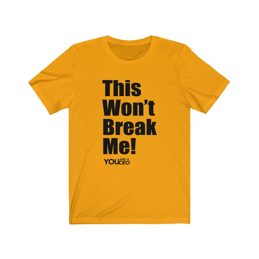 This Won't Break Me Mantra #3 T-Shirt for Men