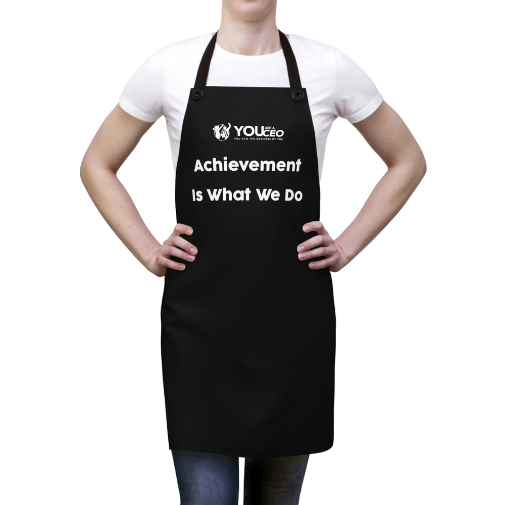 Achievement Is What We Do Apron