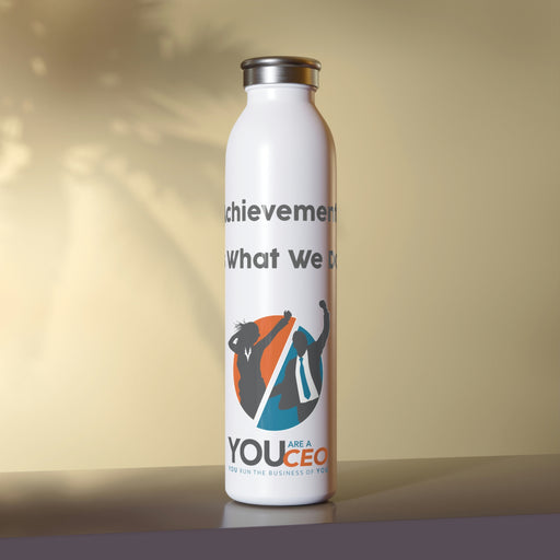 Achievement Is What We Do Slim Water Bottle